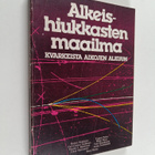 Risto (toim.) Raitio : Alkeishiukkasten maailma: kvarkeis... - pikkukuva 1