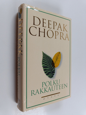 Deepak Chopra : Polku rakkauteen : miten elvytät hengen v...