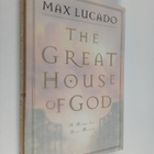 Max Lucado : The Great House of God : A Home for Your Heart - pikkukuva 1