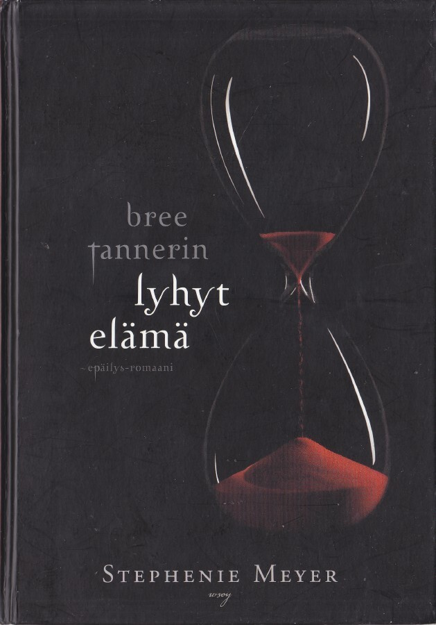 Stephenie Meyer: Bree Tannerin lyhyt elämä (sid.1p.Wsoy2010)