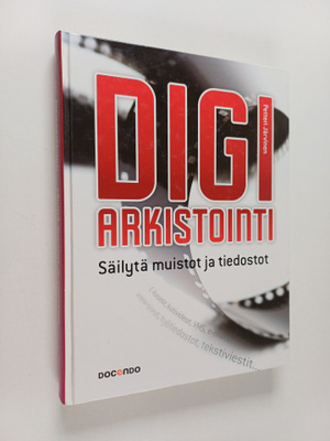 Petteri Järvinen : Digiarkistointi : säilytä muistot ja t...