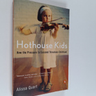 Alissa Quart : Hothouse Kids - How the Pressure to Succee... - pikkukuva 1