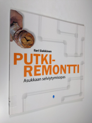 Ilari Siekkinen : Putkiremontti : asukkaan selviytymisopas