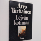 Arvo Turtiainen : Leivän kotimaa (signeerattu, tekijän om... - pikkukuva 1