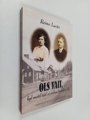 Reino Luoto : Ols vait, kyl meitil tääl oj joskus lystiik...