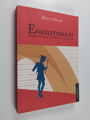 Martti Heiliö : Enkelitikkaat : tiedon reuna ja kielipeli...