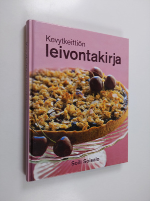 Soili Soisalo : Kevytkeittiön leivontakirja