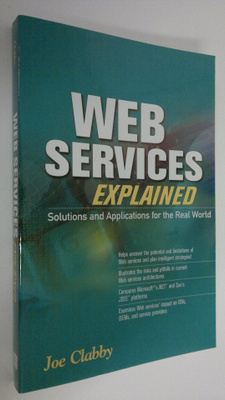 Joe Clabby : Web services explained : solutions and appli...