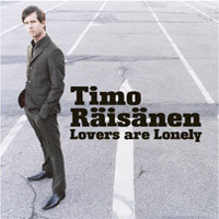 TIMO RÄISÄNEN - LOVERS ARE LONELY
