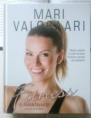 Mari Valosaari: Fitness elämäntavaksi (sid.)