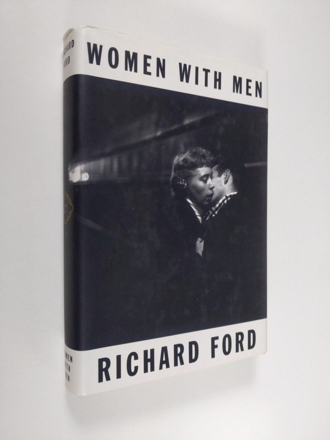 Richard Ford : Women with Men - Three Stories