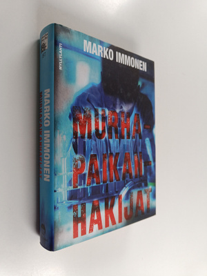 Marko Immonen : Murhapaikanhakijat : jännitysromaani