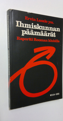 Ervin Laszlo : Ihmiskunnan päämäärät : raportti Rooman kl...