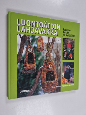 Tiina Rinne : Luontoäidin lahjavakka : ideoita kotiin ja ...