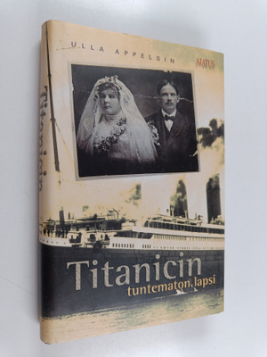 Ulla Appelsin : Titanicin tuntematon lapsi