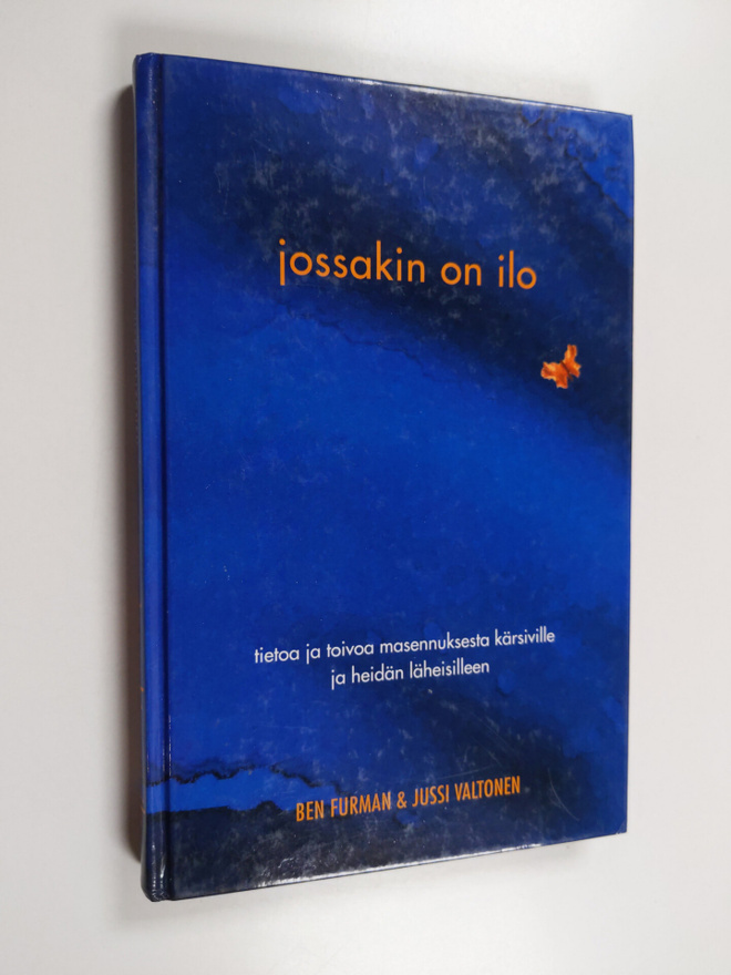 Ben Furman ym. : Jossakin on ilo : tietoa ja toivoa masen...