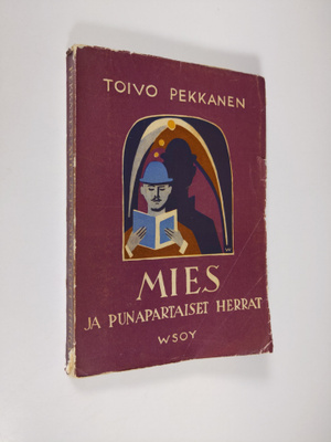 Toivo Pekkanen : Mies ja punapartaiset herrat : kuusi ker...