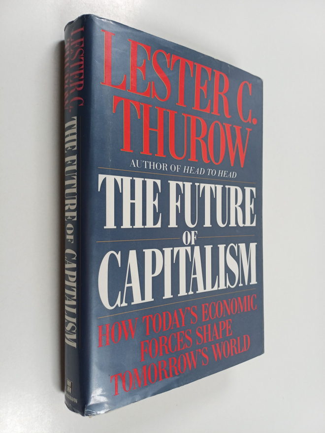 Lester C. Thurow : The Future of Capitalism - How Today's...