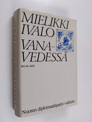 Mielikki Ivalo : Vanavedessä : nuoren diplomaattiparin va...