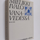 Mielikki Ivalo : Vanavedessä : nuoren diplomaattiparin va... - pikkukuva 1