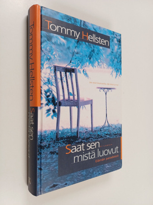 Tommy Hellsten : Saat sen mistä luovut : elämän paradoksit