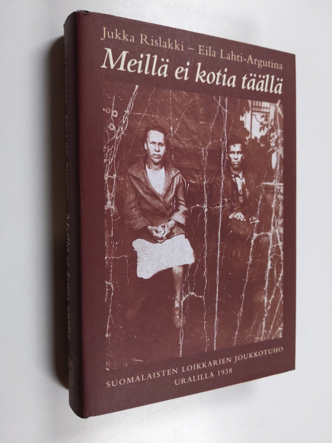 Jukka Rislakki ym. : Meillä ei kotia täällä : suomalaiste...