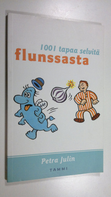 Petra Julin : 1001 tapaa selvitä flunssasta