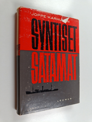 Joppe Karhunen : Syntiset satamat : suomalaisen kauppalai...