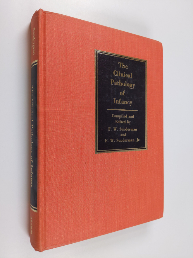 Frederick William Sunderman : The Clinical Pathology of I...