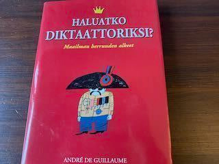 Andre de Guillaume **Haluatko diktaattoriksi?**
