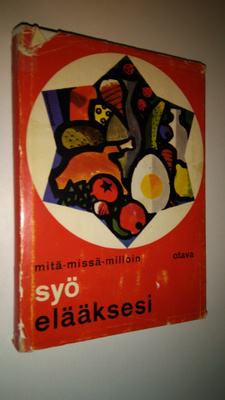 Hilkka Pietilä : Syö elääksesi : terveellistä tietoa ravi...