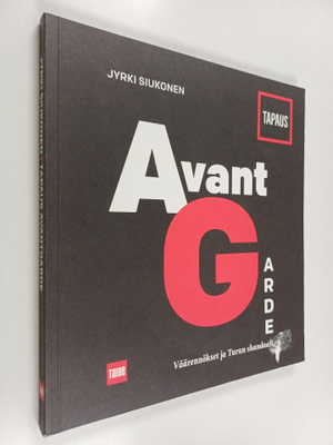Jyrki Siukonen : Tapaus Avantgarde - väärenökset ja Turun...