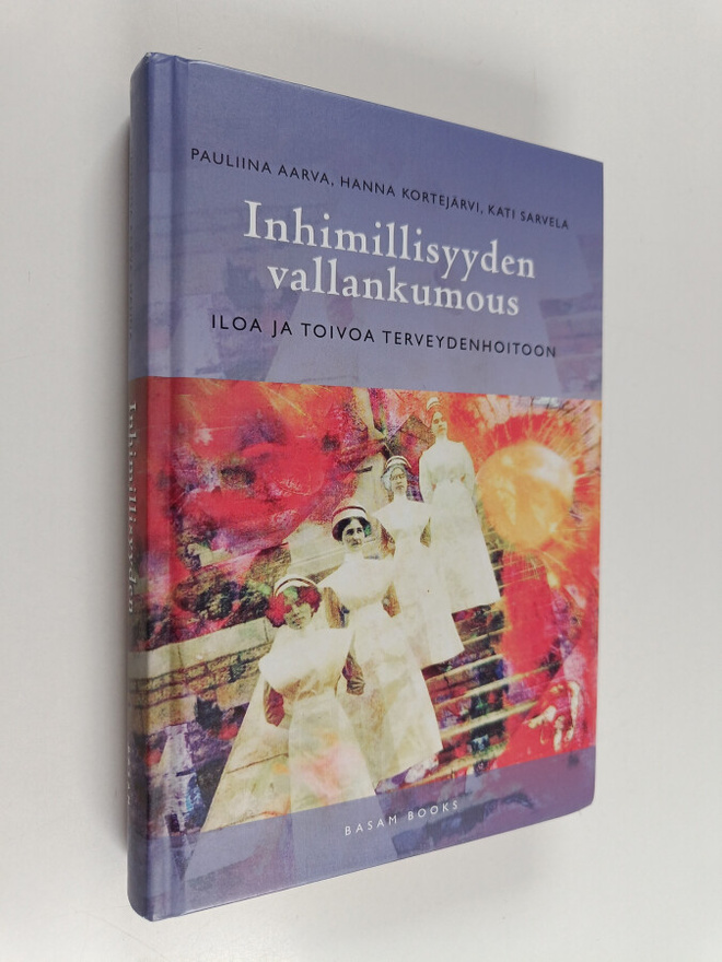 Kati Sarvela ym. : Inhimillisyyden vallankumous : iloa ja...
