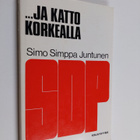 Simo "Simppa" Juntunen : ...ja katto korkealla - pikkukuva 1
