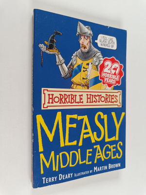 Terry Deary : Measly Middle Ages