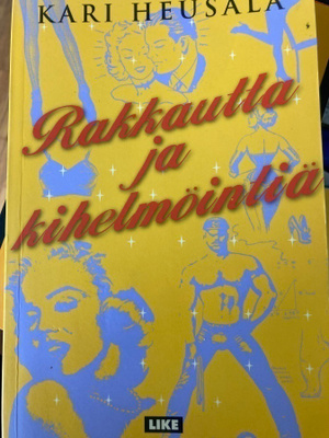 KARI HEUSALA: RAKKAUTTA JA KIHELMÖINTIÄ miehen seksuaalisuus