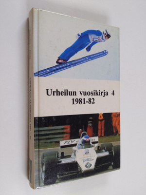 Markku ym. Siukonen : Urheilun vuosikirja 4 : 1981-82