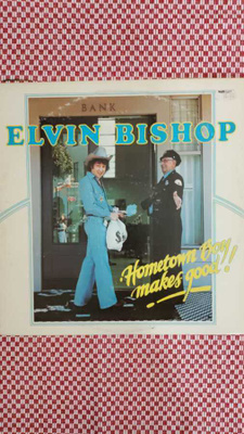 ELVIN BISHOP - HOMETOWN BOY MAKES GOOD! LP