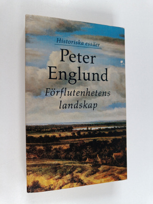 Peter Englund : Förflutenhetens landskap