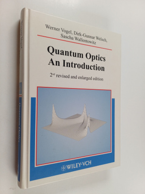 Werner Vogel : Quantum optics - An introduction
