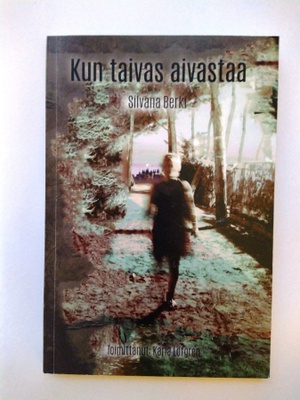 Kun taivas aivastaa Silvana Berki