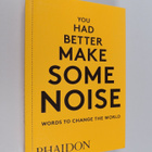 Phaidon Editors : You Had Better Make Some Noise : Words ... - pikkukuva 1