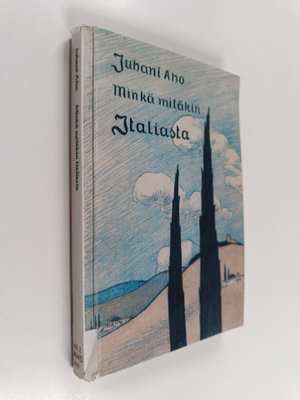 Juhani Aho : Minkä mitäkin Italiasta