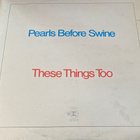 Pearls Before Swine: These Things Too 1969 LP - pikkukuva 1