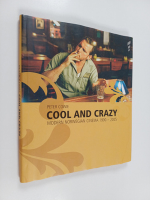 Peter Cowie : Cool and crazy : modern Norwegian cinema 19...
