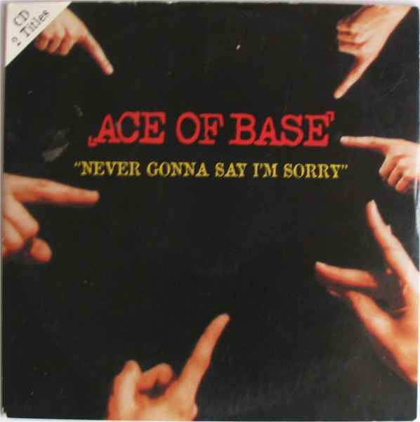 Ace of Base: Never Gonna Say I'm Sorry cds