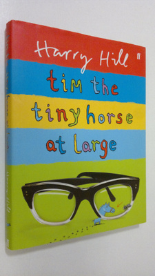 Harry Hill : Tim the Tiny Horse at Large