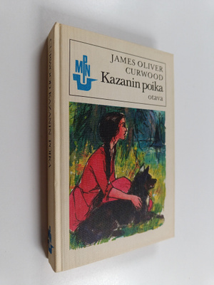 James Oliver Curwood : Kazanin poika : Seikkailukertomus ...