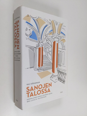 Kai Häggman : Sanojen talossa - Suomalaisen Kirjallisuude...