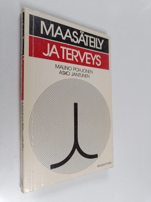 Asko Jantunen ym. : Maasäteily ja terveys